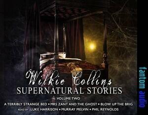 Wilki Collins: Supernatural Stories: 2 by Luke Harrison, Wilkie Collins, Phil Reynolds, Murray Melvin