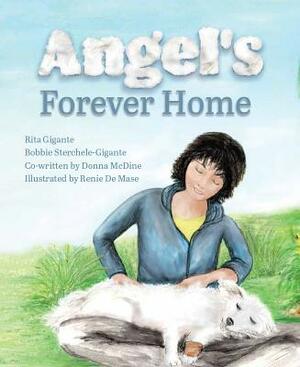 Angel's Forever Home by Rita Gigante, Bobbie Sterchele-Gigante, Donna McDine