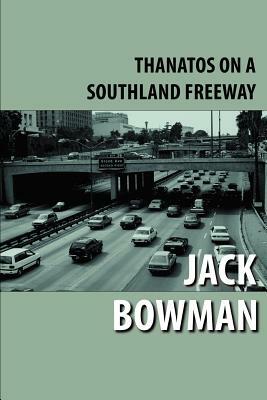 Thanatos on a Southland Freeway by Jack Bowman