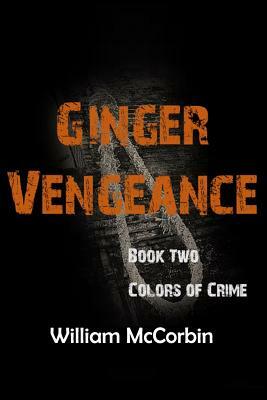 Ginger Vengeance by William McCorbin