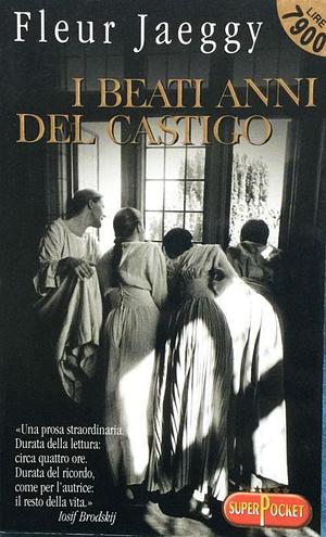 I beati anni del castigo by Fleur Jaeggy