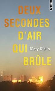 Deux secondes d'air qui brûle by Diaty Diallo