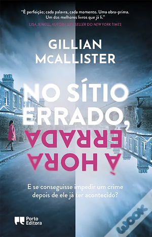 No Sítio Errado, À Hora Errada by Gillian McAllister