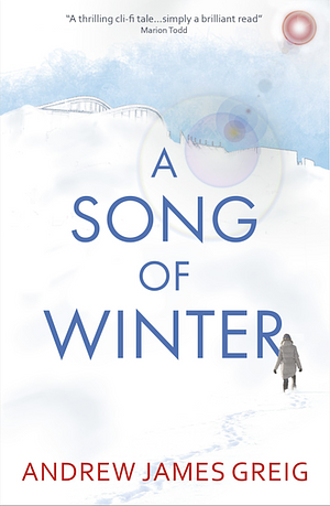 A Song of Winter by Andrew James Greig