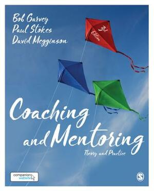 Coaching and Mentoring: Theory and Practice by David Megginson, Robert Garvey, Paul Stokes