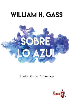 Sobre lo azul by William H. Gass