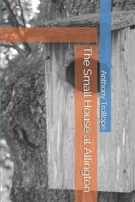 The Small House at Allington by Anthony Trollope