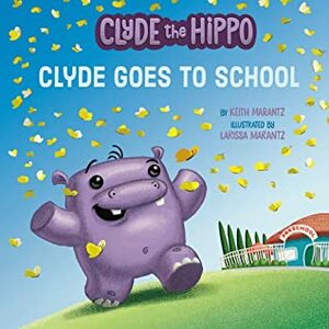 Clyde Goes to School by Larissa Marantz, Keith Marantz