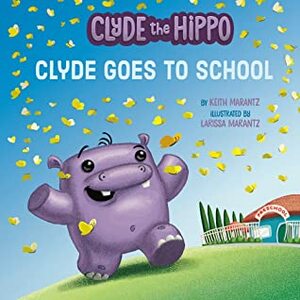 Clyde Goes to School by Keith Marantz, Larissa Marantz