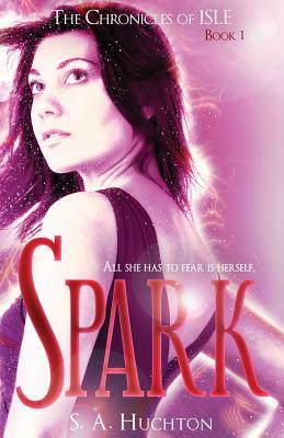 Spark by S. a. Huchton, Starla Huchton