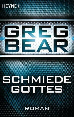 Die Schmiede Gottes by Greg Bear