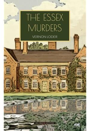 The Essex Murders by Vernon Loder