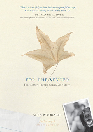 For The Sender: Four Letters. Twelve Songs. One Story. by Alex Woodard