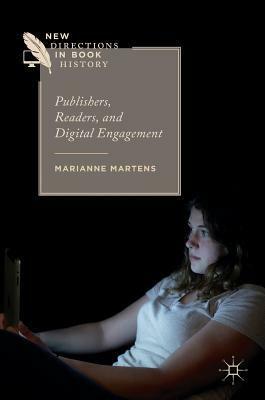 Publishers, Readers, and Digital Engagement by Marianne Martens