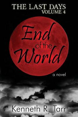 End of the World by Kenneth R. Tarr