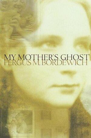 My Mother's Ghost by Fergus M. Bordewich