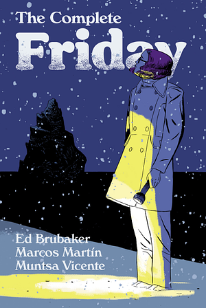 The Complete Friday by Marcos Martin, Ed Brubaker, Muntsa Vincente