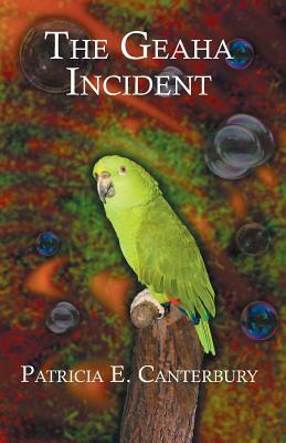 The Geaha Incident by Patricia E. Canterbury