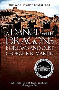 A Dance With Dragons: Part 1 Dreams and Dust: The bestselling classic epic fantasy series behind the award-winning HBO and Sky TV show and phenomenon GAME OF THRONES by George R.R. Martin, George R.R. Martin