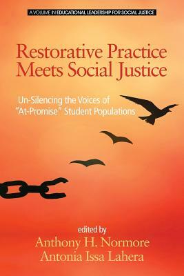 Restorative Practice Meets Social Justice: Un-Silencing the Voices of "At-Promise" Student Populations by 