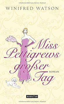 Miss Pettigrews großer Tag by Winifred Watson