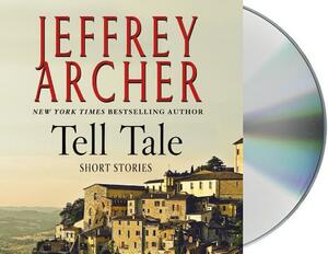 Tell Tale: Stories by Jeffrey Archer