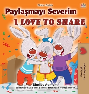 I Love to Share (Turkish English Bilingual Book for Children) by Kidkiddos Books, Shelley Admont