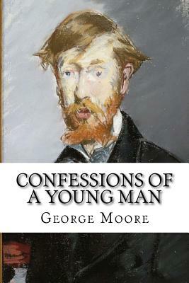 Confessions of a Young Man George Moore by George Moore