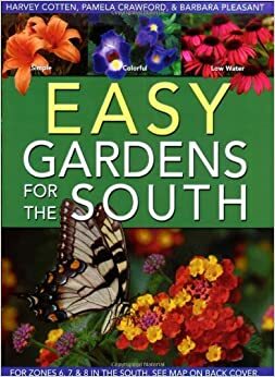 Easy Gardens for the South by Barbara Pleasant, Pamela Crawford, Harvey Cotten