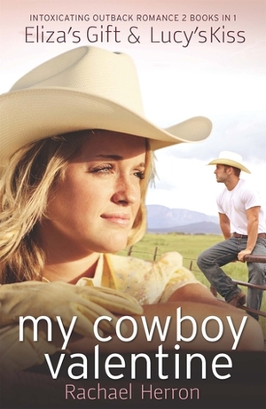 My Cowboy Valentine: Eliza's Gift / Lucy's Kiss by Rachael Herron