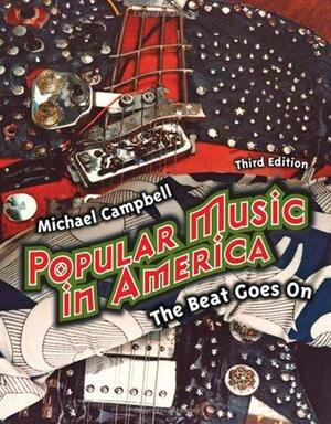 Popular Music in America: And the Beat Goes on by Michael Campbell