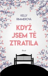 Když jsem tě ztratila by Kelly Rimmer