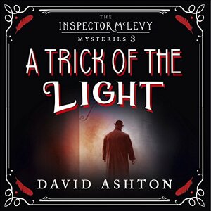 A Trick of the Light: An Inspector McLevy Mystery by David Ashton