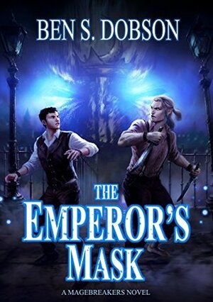 The Emperor's Mask by Ben S. Dobson