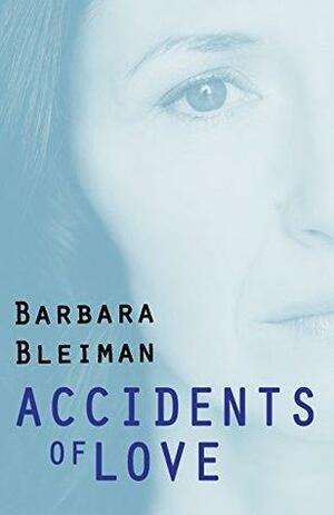 Accidents of Love by Barbara Bleiman