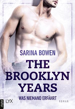 The Brooklyn Years - Was niemand erfährt by Sarina Bowen