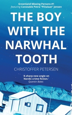 The Boy with the Narwhal Tooth: A Constable Petra Jensen Novella by Christoffer Petersen