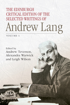 The Edinburgh Critical Edition of the Selected Writings of Andrew Lang: Volume 1 & 2 by Andrew Lang
