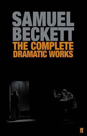 The Complete Dramatic Works by Samuel Beckett, Colm Tóibín, Paul Auster