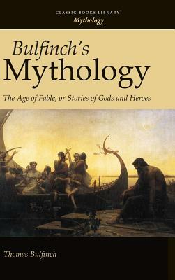 Bulfinch's Mythology by Thomas Bulfinch