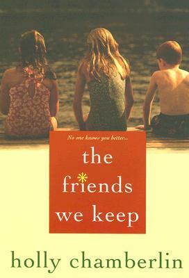 The Friends We Keep by Holly Chamberlin