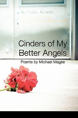 Cinders of My Better Angels by Michael Magee