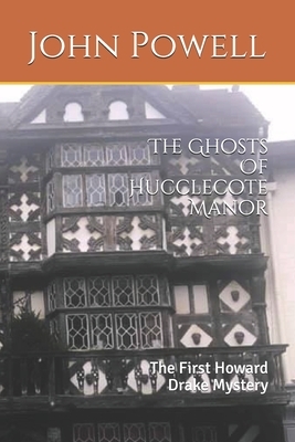The Ghosts Of Hucclecote Manor by John Powell