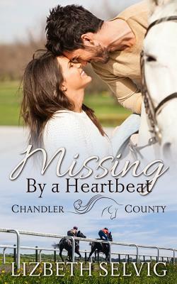 Missing By a Heartbeat: A Chandler County Novel by Lizbeth Selvig