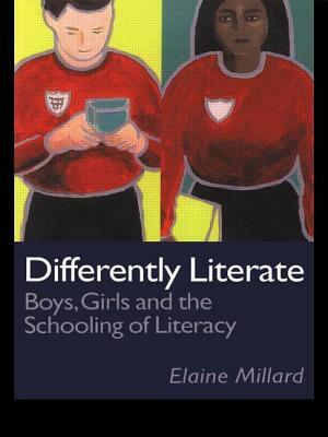 Differently Literate: Boys, Girls and the Schooling of Literacy by Elaine Millard