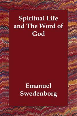 Spiritual Life and The Word of God by Emanuel Swedenborg