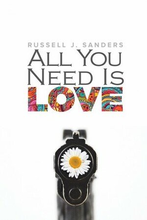 All You Need Is Love by Russell J. Sanders