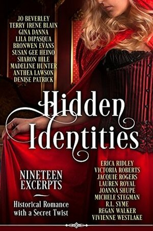 Hidden Identities: Nineteen Excerpts by R.L. Syme, Jacquie Rogers, Joanna Shupe, Susan Gee Heino, Gina Danna, Michele Stegman, Regan Walker, Lila DiPasqua, Lauren Royal, Terry Irene Blain, Vivienne Westlake, Victoria Roberts, Denise Patrick, Sharon Ihle, Bronwen Evans, Erica Ridley, Anthea Lawson, Jo Beverley, Madeline Hunter