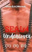 SEAled Undercover: A Insta Love OTT Possessive Alpha Male Romance: Novellas Under 100 Pages Spicy - Short Reads Kindle Unlimited by Laura L.A. Mariani