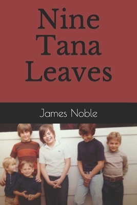 Nine Tana Leaves by James Noble